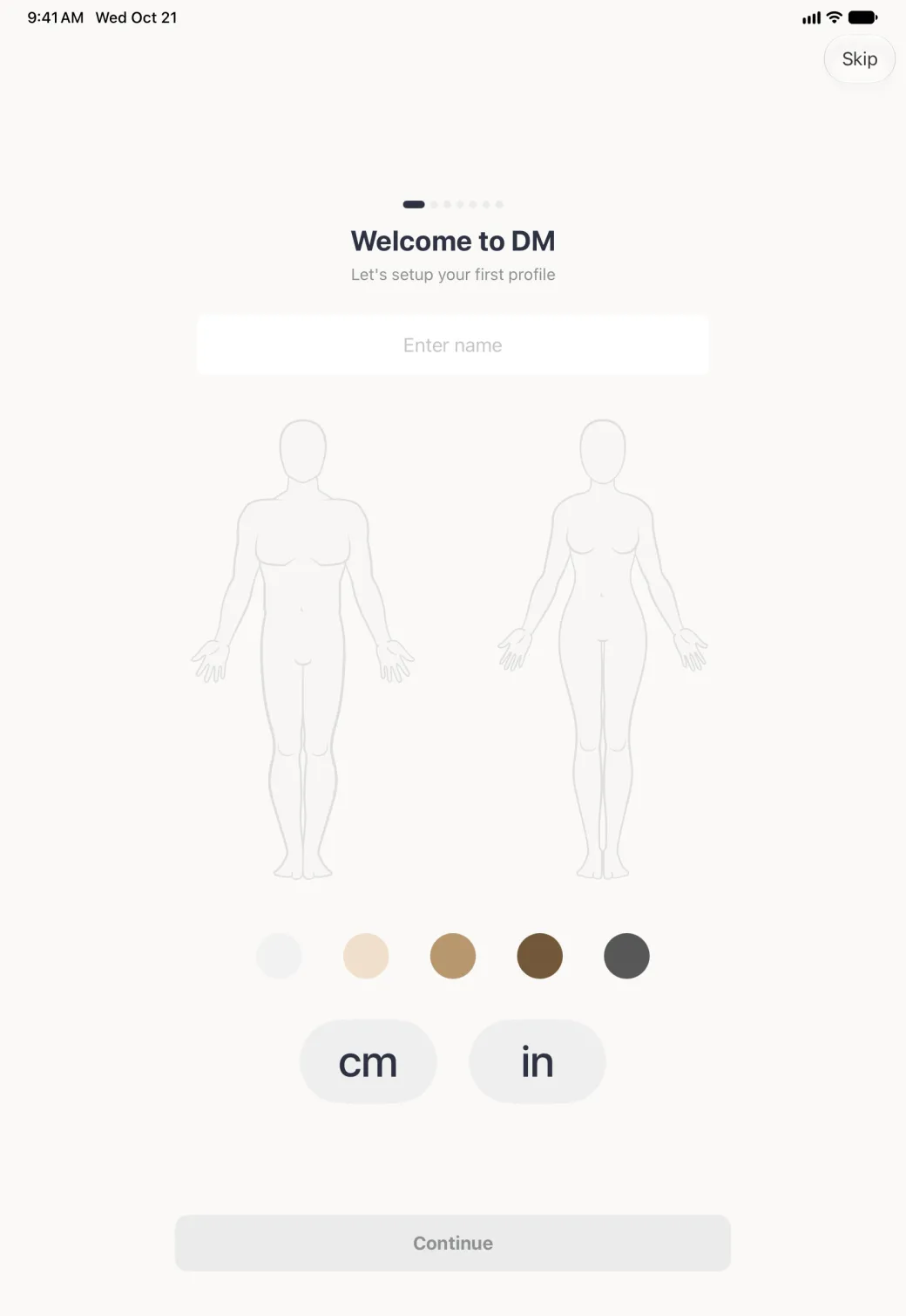Welcome to DM screen in portrait with a Skip button at the top right, seven page dots above the title, a wide empty Enter name field above a large man and a woman body outline side by side, five skin tone circles, and big cm and in buttons above a grey Continue button.