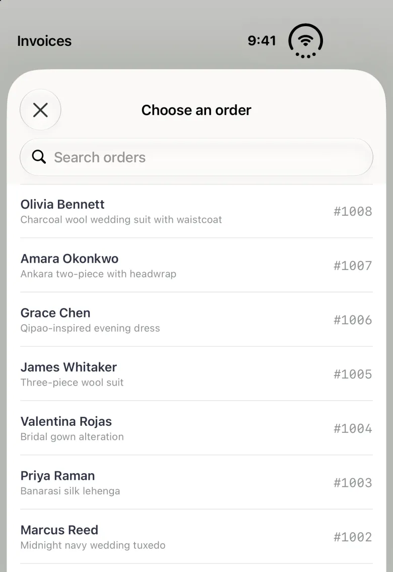 Choose an order sheet on the closed iPhone Duo spanning the full width of the screen, so the vertical bar strip is hidden and the 9:41 and Wi-Fi status sit in a row at the top beside the dimmed Invoices title: a round Close button marked with a cross at the top left of the sheet, the title Choose an order, a Search orders field and orders listed newest first, Olivia Bennett's Charcoal wool wedding suit with waistcoat #1008, Amara Okonkwo #1007, Grace Chen #1006, James Whitaker #1005, Valentina Rojas #1004, Priya Raman #1003 and Marcus Reed #1002, each with the garment under the name; Olivia Bennett's #1001 is below the fold.